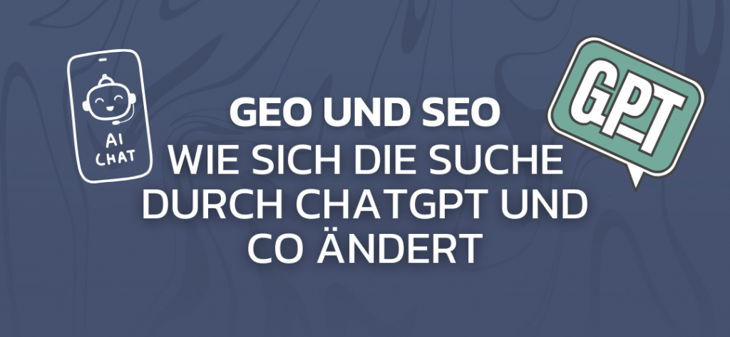 GEO und SEO - Wie sich die Suche durch ChatGPT und Co ändert